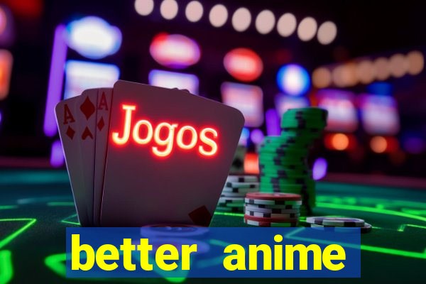 better anime download apk